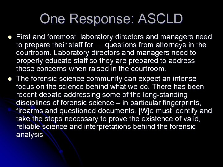 One Response: ASCLD l l First and foremost, laboratory directors and managers need to