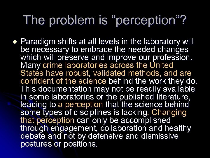 The problem is “perception”? l Paradigm shifts at all levels in the laboratory will