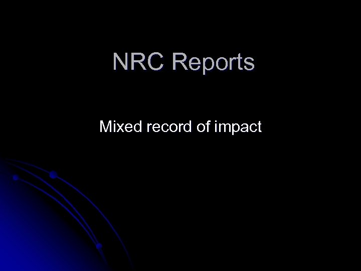 NRC Reports Mixed record of impact 