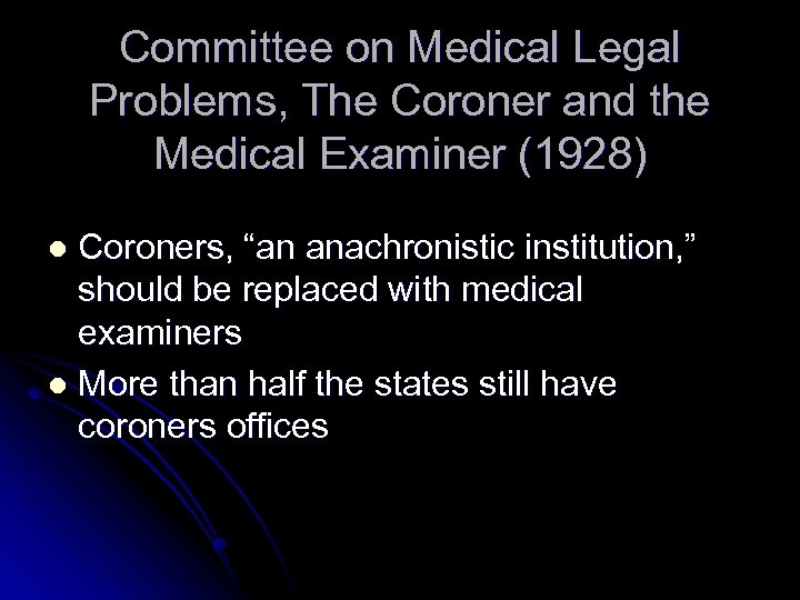 Committee on Medical Legal Problems, The Coroner and the Medical Examiner (1928) Coroners, “an