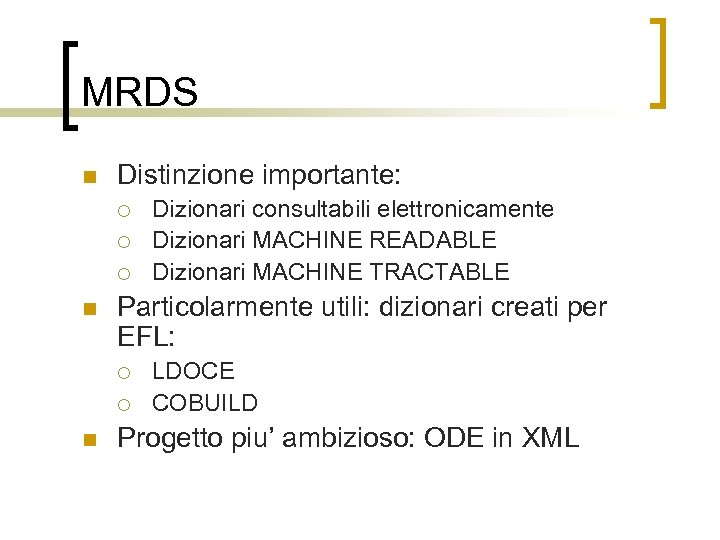 MRDS n Distinzione importante: ¡ ¡ ¡ n Particolarmente utili: dizionari creati per EFL: