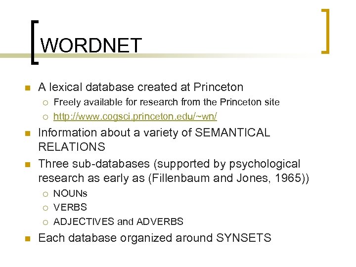 WORDNET n A lexical database created at Princeton ¡ ¡ n n Information about