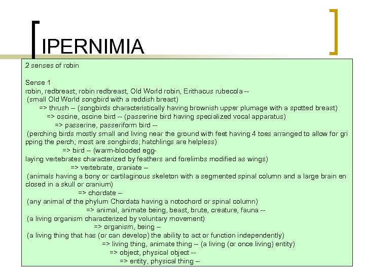 IPERNIMIA 2 senses of robin Sense 1 robin, redbreast, robin redbreast, Old World robin,