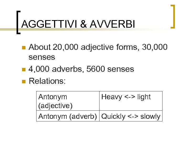 AGGETTIVI & AVVERBI n n n About 20, 000 adjective forms, 30, 000 senses