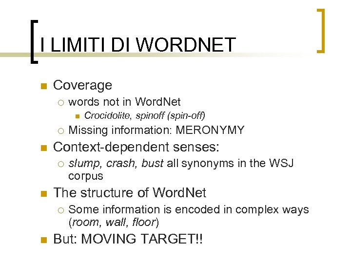 I LIMITI DI WORDNET n Coverage ¡ words not in Word. Net n ¡