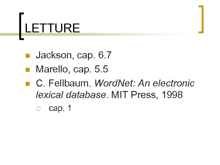 LETTURE n n n Jackson, cap. 6. 7 Marello, cap. 5. 5 C. Fellbaum.
