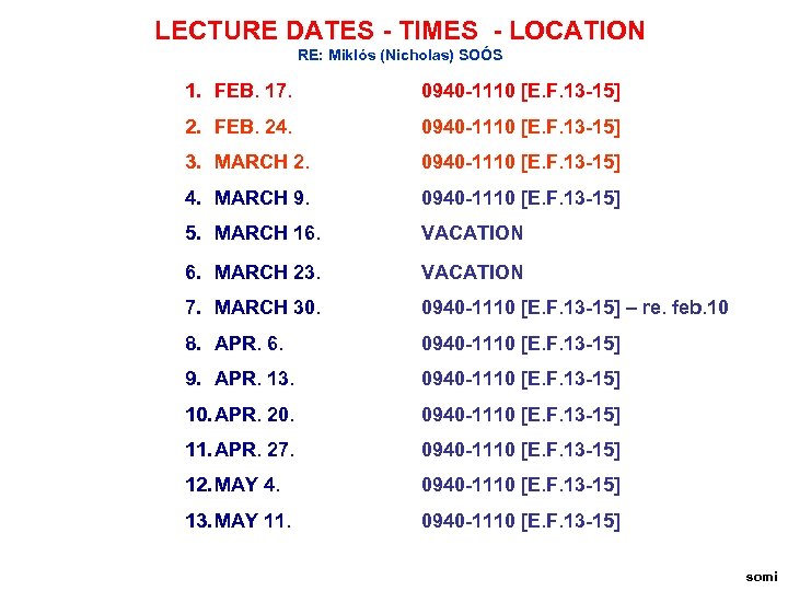 LECTURE DATES - TIMES - LOCATION RE: Miklós (Nicholas) SOÓS 1. FEB. 17. 0940