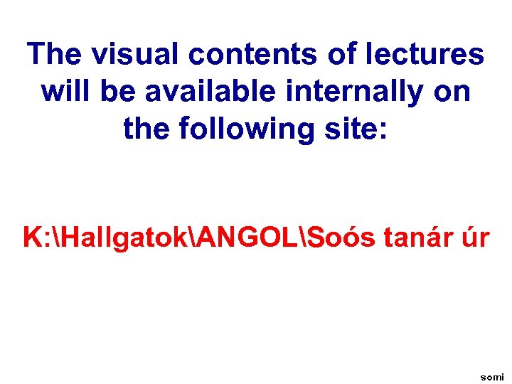The visual contents of lectures will be available internally on the following site: K: