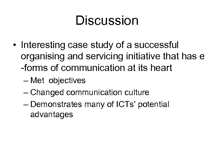 Discussion • Interesting case study of a successful organising and servicing initiative that has