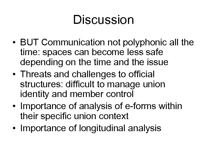 Discussion • BUT Communication not polyphonic all the time: spaces can become less safe