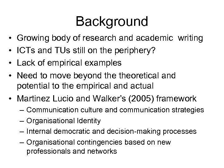 Background • • Growing body of research and academic writing ICTs and TUs still