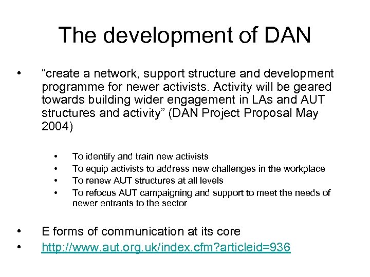 The development of DAN • “create a network, support structure and development programme for