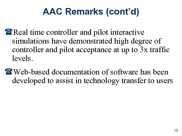 AAC Remarks (cont’d) (Real time controller and pilot interactive simulations have demonstrated high degree