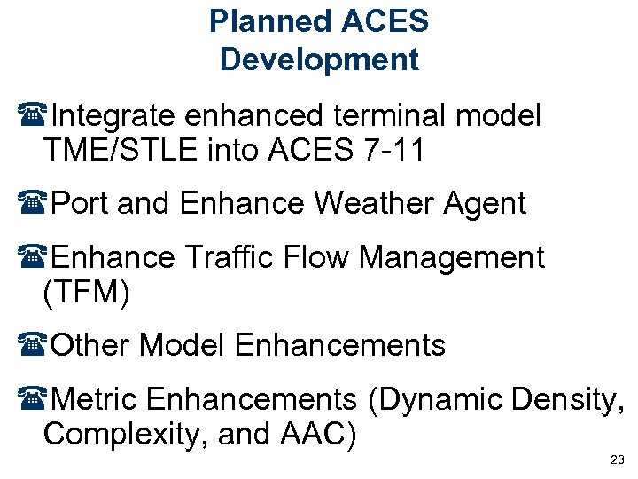 Planned ACES Development (Integrate enhanced terminal model TME/STLE into ACES 7 -11 (Port and