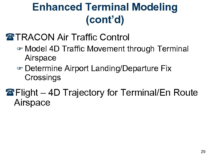 Enhanced Terminal Modeling (cont’d) (TRACON Air Traffic Control F Model 4 D Traffic Movement