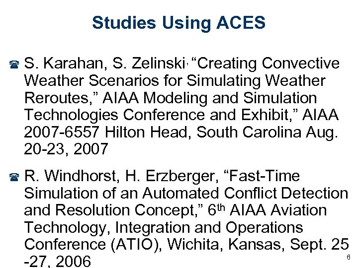 Studies Using ACES ( S. Karahan, S. Zelinski, “Creating Convective Weather Scenarios for Simulating