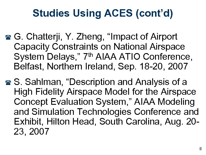 Studies Using ACES (cont’d) ( G. Chatterji, Y. Zheng, “Impact of Airport Capacity Constraints
