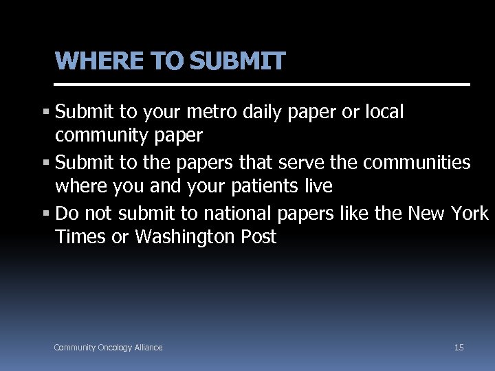 WHERE TO SUBMIT Submit to your metro daily paper or local community paper Submit