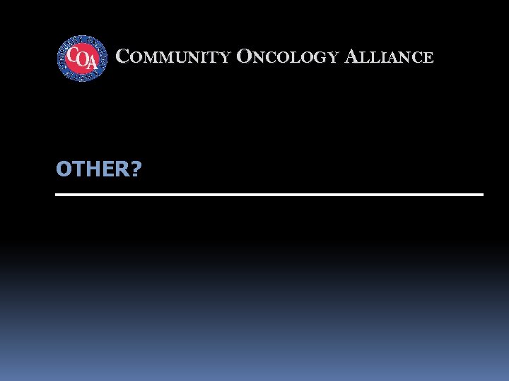 COMMUNITY ONCOLOGY ALLIANCE OTHER? 