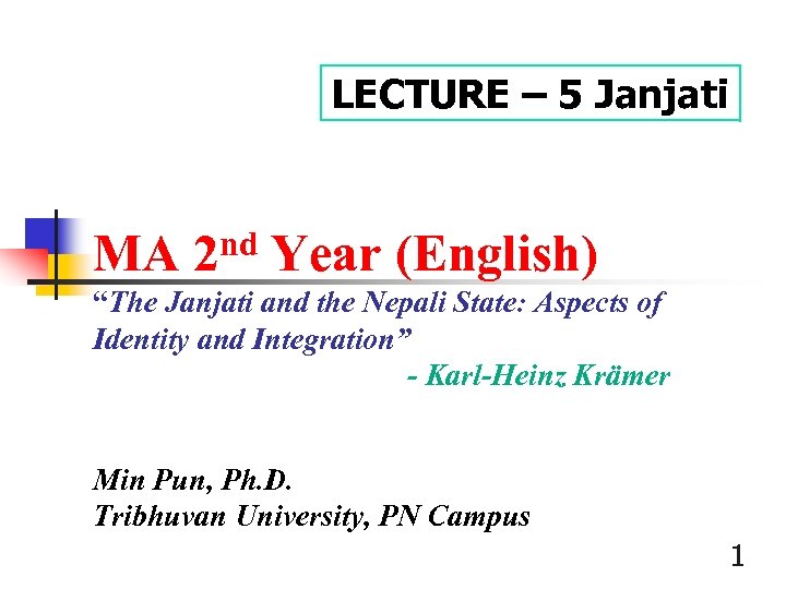 LECTURE – 5 Janjati MA 2 nd Year (English) “The Janjati and the Nepali