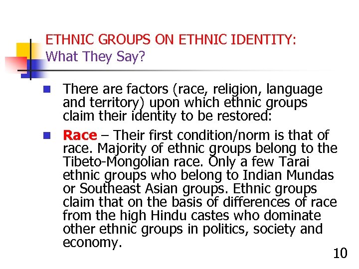 ETHNIC GROUPS ON ETHNIC IDENTITY: What They Say? n There are factors (race, religion,