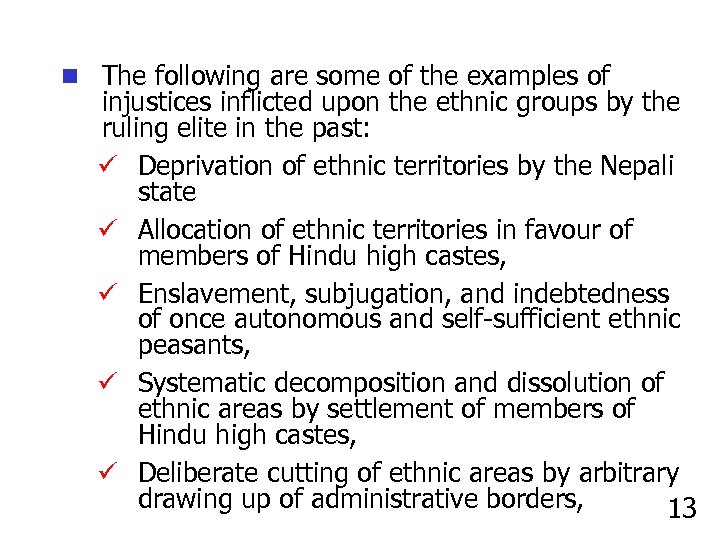 n The following are some of the examples of injustices inflicted upon the ethnic