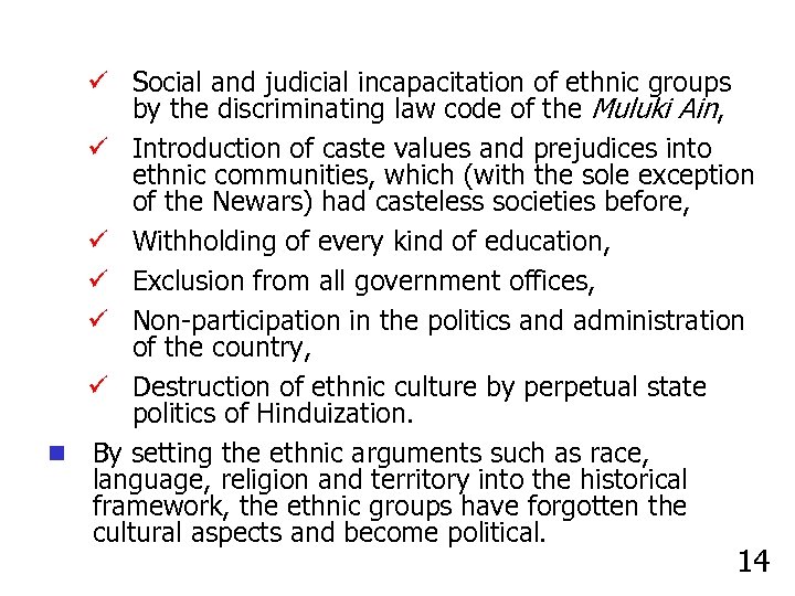 ü Social and judicial incapacitation of ethnic groups by the discriminating law code of