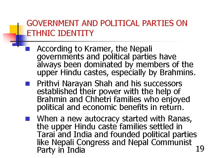 GOVERNMENT AND POLITICAL PARTIES ON ETHNIC IDENTITY n According to Kramer, the Nepali governments