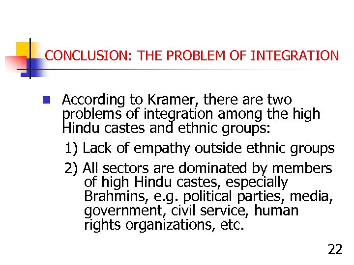 CONCLUSION: THE PROBLEM OF INTEGRATION n According to Kramer, there are two problems of