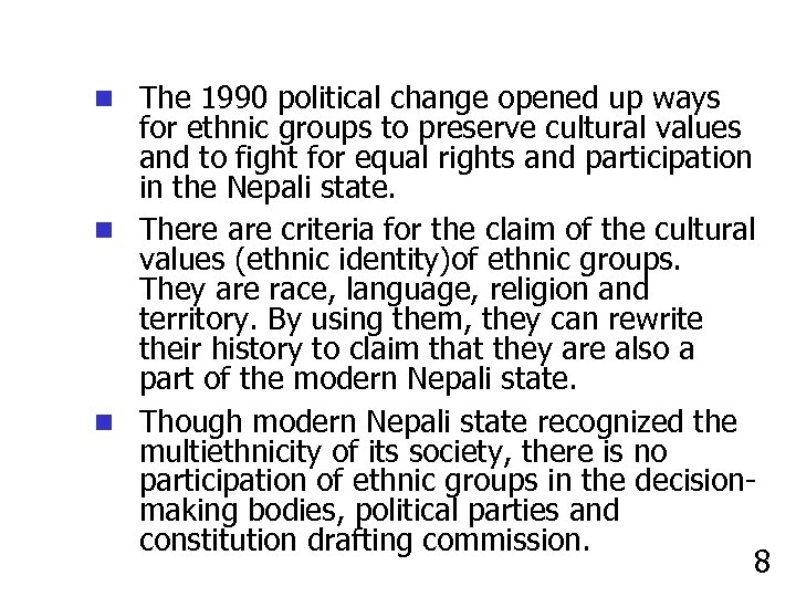 n The 1990 political change opened up ways for ethnic groups to preserve cultural