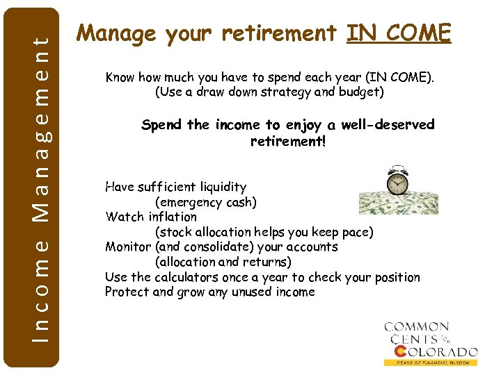 Income Management Manage your retirement IN COME Know how much you have to spend