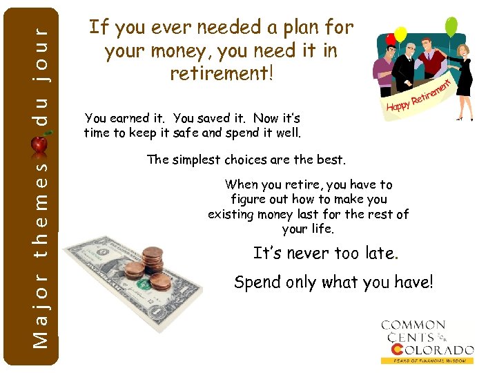 du jour Major themes If you ever needed a plan for your money, you