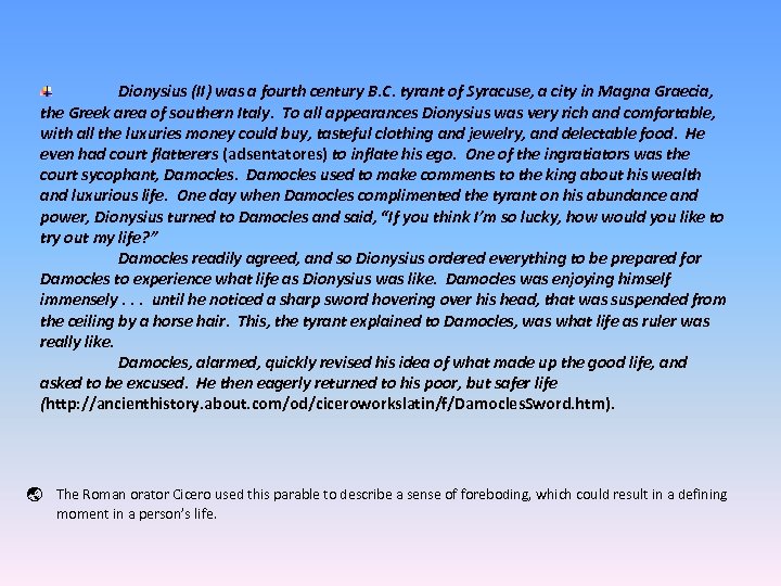 Dionysius (II) was a fourth century B. C. tyrant of Syracuse, a city in