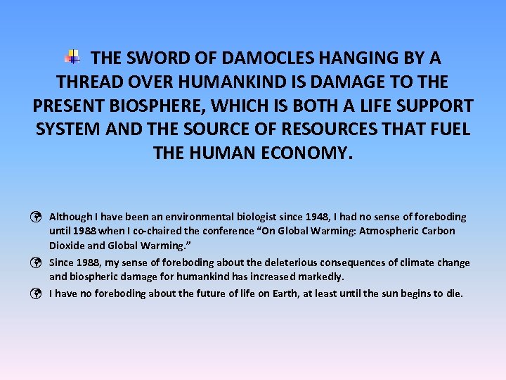 THE SWORD OF DAMOCLES HANGING BY A THREAD OVER HUMANKIND IS DAMAGE TO THE