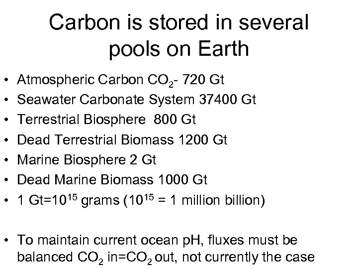 Carbon is stored in several pools on Earth • • Atmospheric Carbon CO 2