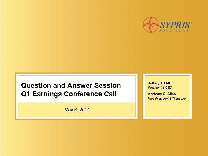 Question and Answer Session Q 1 Earnings Conference Call May 6, 2014 Jeffrey T.