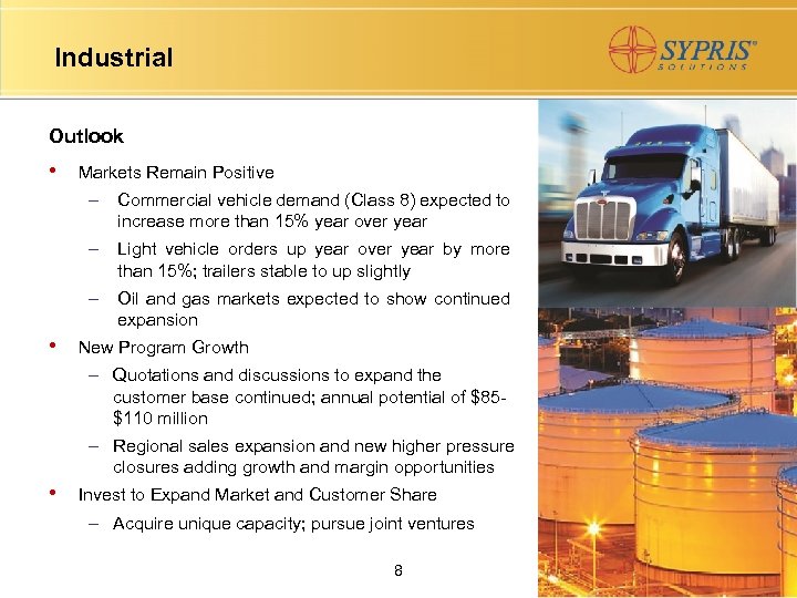 Industrial Outlook • Markets Remain Positive – – Light vehicle orders up year over