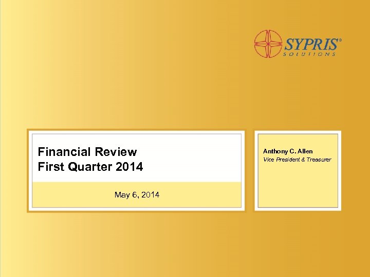 Financial Review First Quarter 2014 May 6, 2014 Anthony C. Allen Vice President &