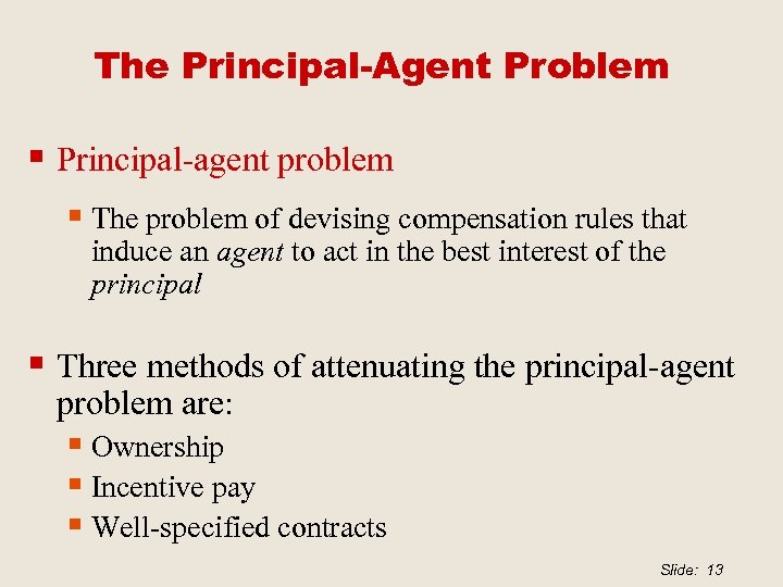 The Principal-Agent Problem § Principal-agent problem § The problem of devising compensation rules that
