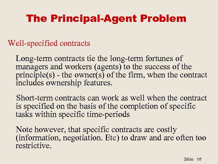 The Principal-Agent Problem Well-specified contracts Long-term contracts tie the long-term fortunes of managers and