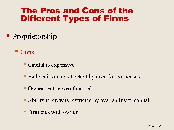 The Pros and Cons of the Different Types of Firms § Proprietorship § Cons