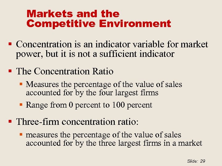 Markets and the Competitive Environment § Concentration is an indicator variable for market power,