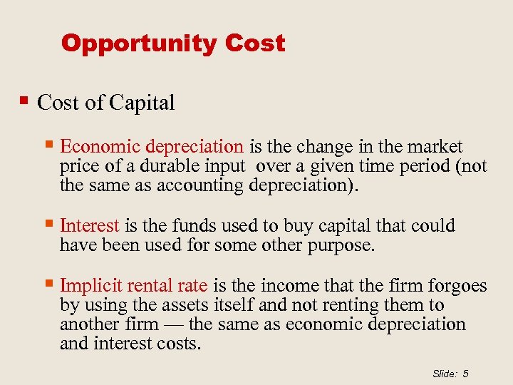 Opportunity Cost § Cost of Capital § Economic depreciation is the change in the