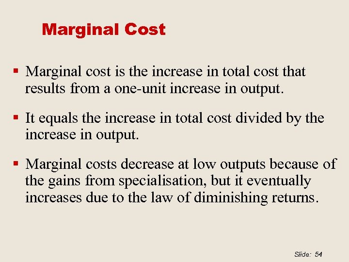 Marginal Cost § Marginal cost is the increase in total cost that results from