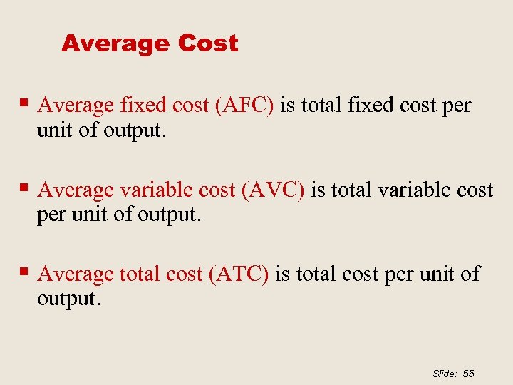 Average Cost § Average fixed cost (AFC) is total fixed cost per unit of
