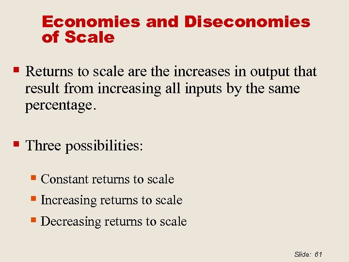 Economies and Diseconomies of Scale § Returns to scale are the increases in output