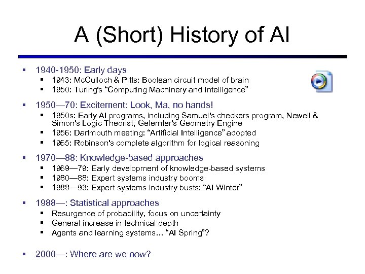 A (Short) History of AI § 1940 -1950: Early days § 1943: Mc. Culloch
