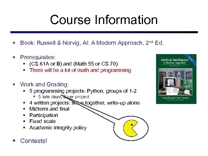 Course Information § Book: Russell & Norvig, AI: A Modern Approach, 2 nd Ed.