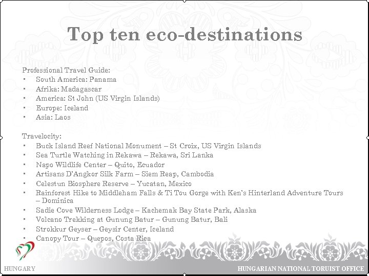 Top ten eco-destinations Professional Travel Guide: • South America: Panama • Afrika: Madagascar •