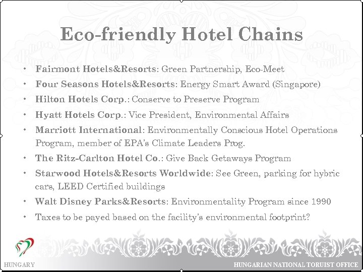Eco-friendly Hotel Chains • Fairmont Hotels&Resorts: Green Partnership, Eco-Meet • Four Seasons Hotels&Resorts: Energy